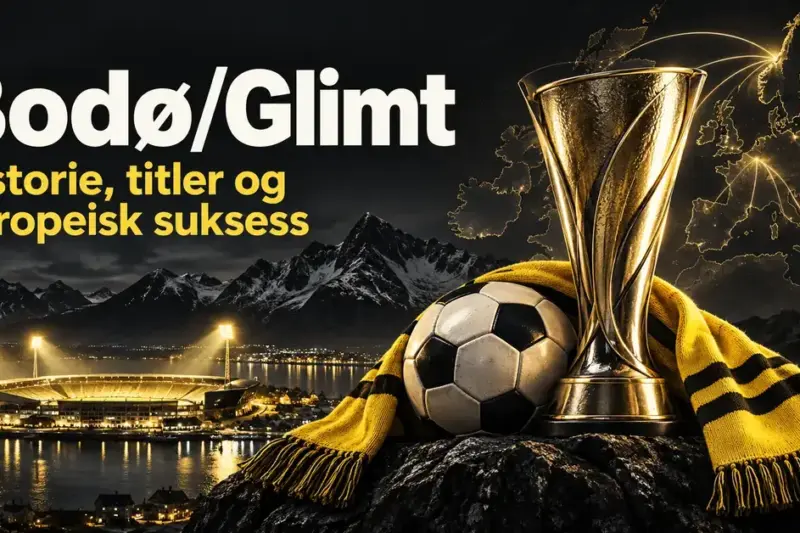 Bodø/Glimt: historie, titler og europeisk suksess