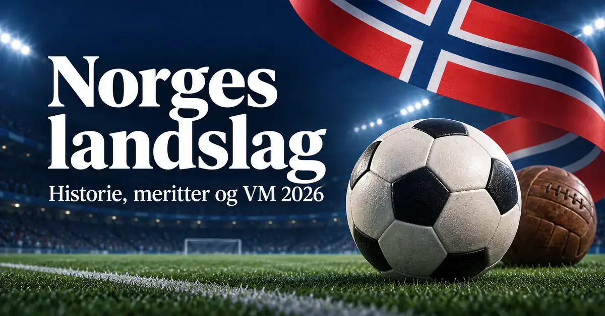 Grafikk med norsk flagg, en moderne og en gammel fotball på en stadionbane og teksten «Norges landslag – Historie, meritter og VM 2026».