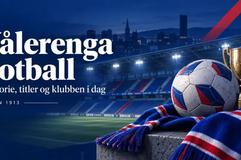 Vålerenga Fotball: historie, titler og klubben i dag